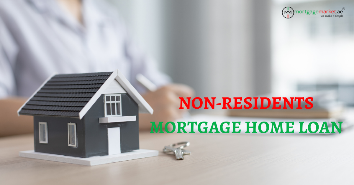 Dubai Home Loan for Non Residents: A Guide